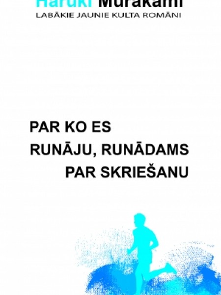 Par ko es runāju, runādams par skriešanu