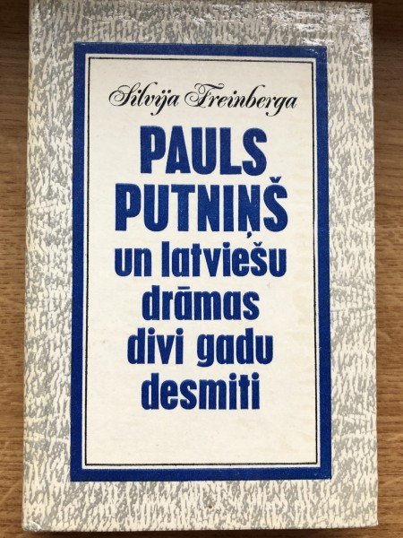 Pauls Putniņš un latviešu drāmas divi gadu desmiti