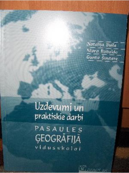 Uzdevumi un praktiskie darbi pasaules ģeogrāfijā vidusskolai 