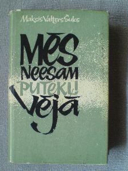 Mēs neesam putekļi vējā 