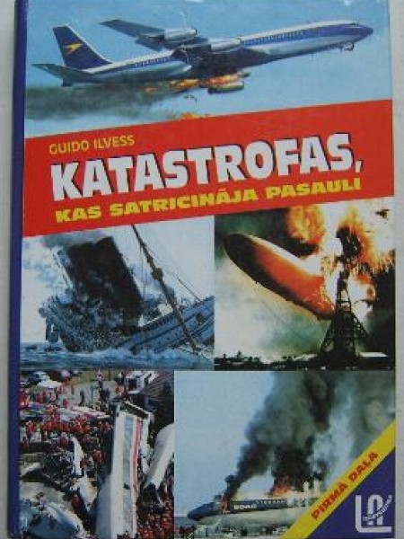 Katastrofas, kas satricināja pasauli 1. daļa