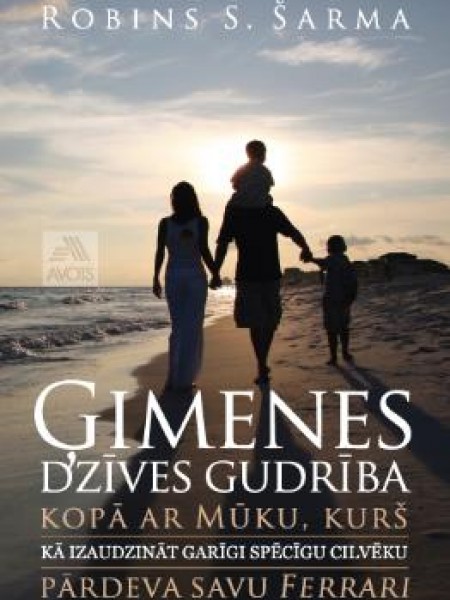 Ģimenes dzīves gudrība kopā ar mūku, kurš pārdeva savu Ferrari 