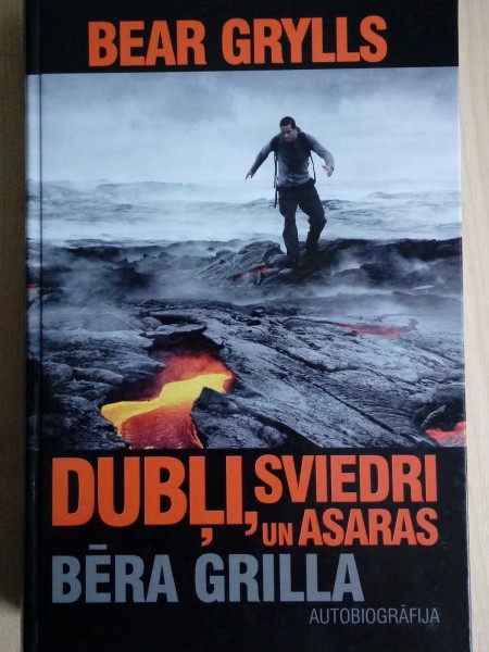 Dubļi, sviedri un asaras. Bēra Grilla autobiogrāfija
