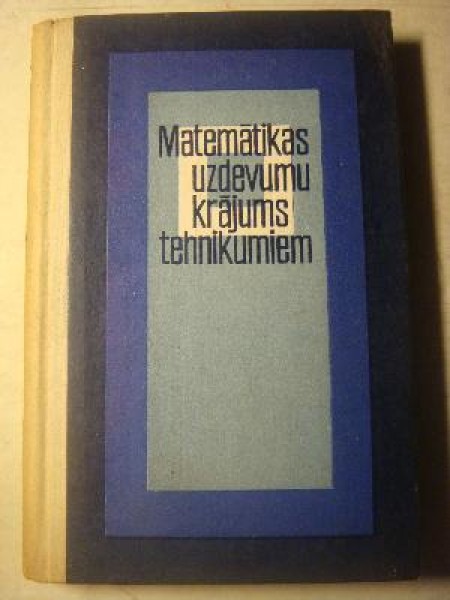 Matemātikas uzdevumu krājums tehnikumiem 