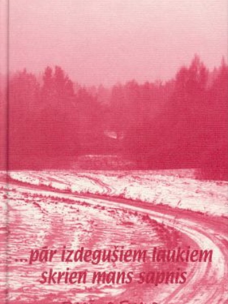 ...pār izdegušiem laukiem skrien mans sapnis