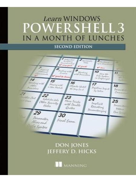 Learn Windows PowerShell 3 in a Month of Lunches