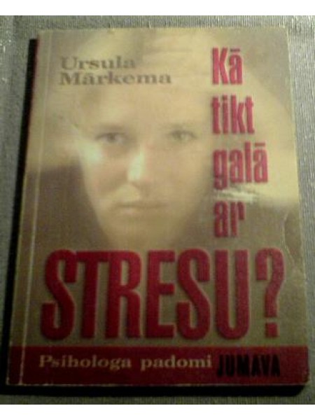 Kā tikt galā ar stresu