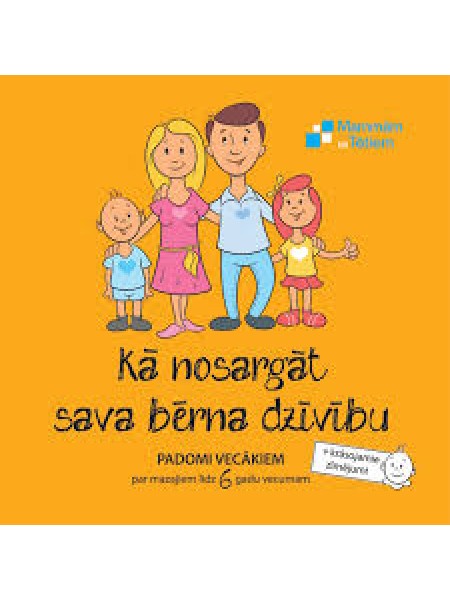 Kā nosargāt sava bērna dzīvību 