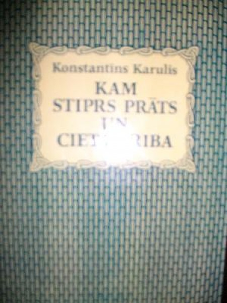 Kam stiprs prāts un cieta griba 