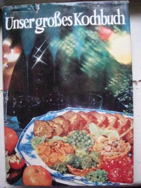 Unser groBes Kochbuch. Ūber 1500 rezepte un 80 farbtafeln 