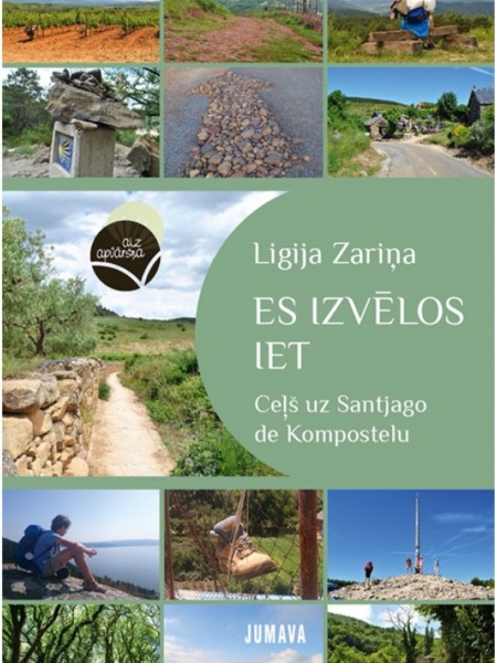 Es izvēlos iet. Ceļš uz Santjago de Kompostelu de