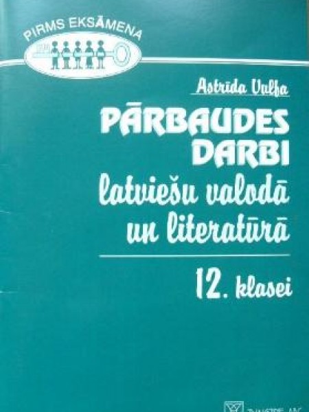 Pārbaudes darbi latviešu valodā un literatūrā 12.klasei