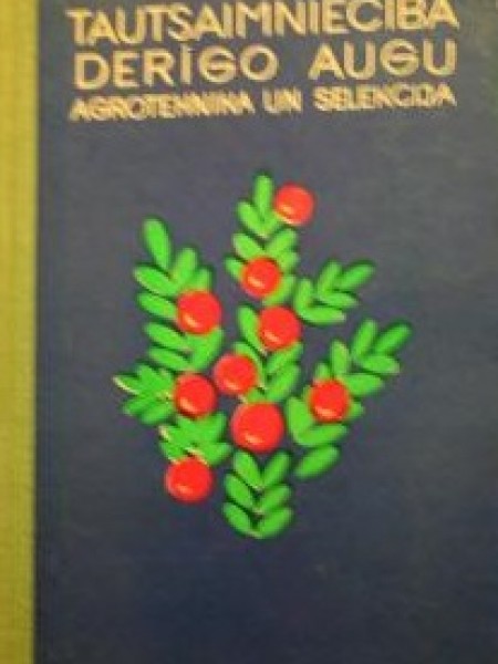 Tautsaimniecībā derīgo augu agrotehnika un selekcija