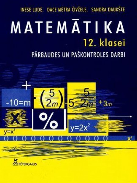 Matemātika 12.klasei Pārbaudes un paškontroles darbi