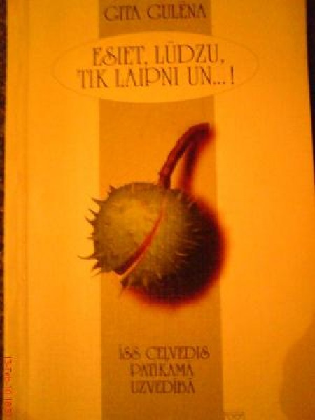 Esiet, lūdzu, tik laipni un ... !