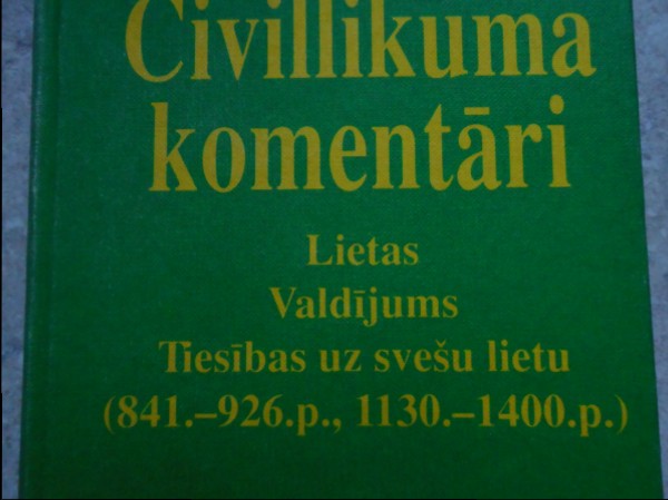 Civillikuma komentāri. Lietas. Valdījums. Tiesības uz svešu lietu.