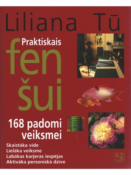 Praktiskais fenšui 168 padomi veiksmei