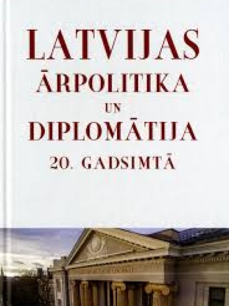 Latvijas ārpolitika un diplomātija 20. gadsimtā