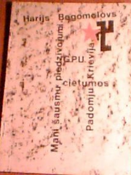 Mani šausmu piedzīvojumi G.P.U. cietumos Padomju Krievijā 