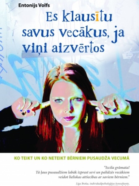 Es klausītu savus vecākus, ja viņi aizvērtos