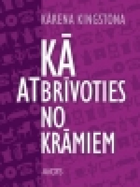 Kā atbrīvoties no krāmiem
