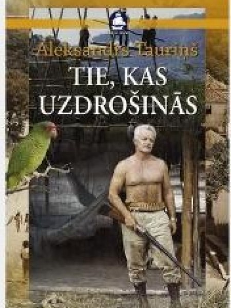 Tie, kas uzdrošinās 