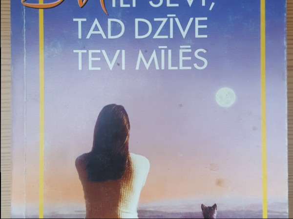 Mīli sevi,tad dzīve tevi mīlēs