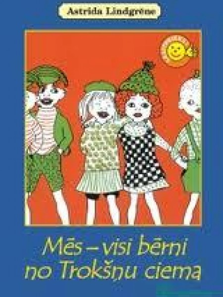 Mēs - visi bērni no Trokšņu ciema 