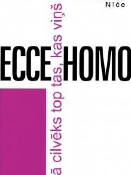 Ecce homo. Kā cilvēks top tas, kas viņš ir.