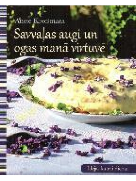 Savvaļas augi un ogas manā virtuvē