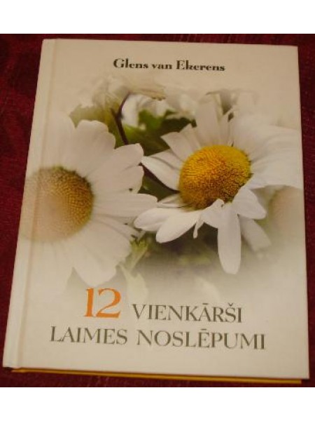 12 vienkārši laimes noslēpumi : kā gūt prieku ikdienas attiecībās