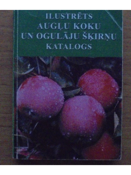 Ilustrēts augļu koku un ogulāju šķirņu katalogs