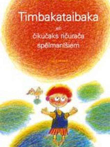 Timbakataibaka, jeb, Čikučaks ričurača spēlmanīšiem