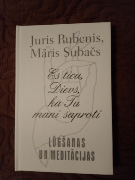 Es ticu Dievs, ka Tu mani saproti