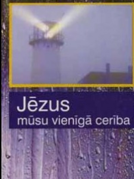 Jēzus mūsu vienīgā cerība