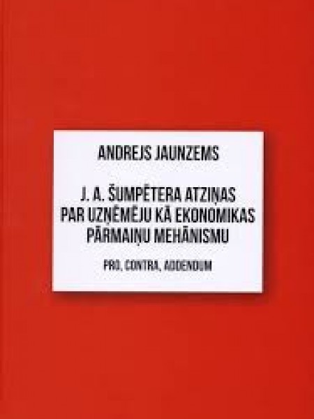 J.A.Šumpētera atziņas par uzņēmēju kā ekonomikas pārmaiņu mehānismu