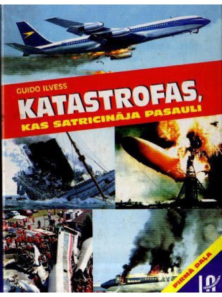 Katastrofas, kas satricināja pasauli - 1. daļa
