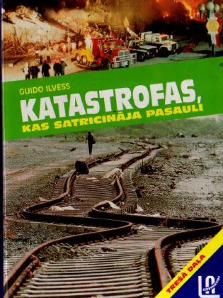 Katastrofas, kas satricināja pasauli - 3. daļa