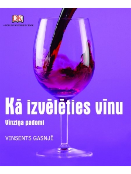 Kā izvēlēties vīnu. Vīnziņa padomi.