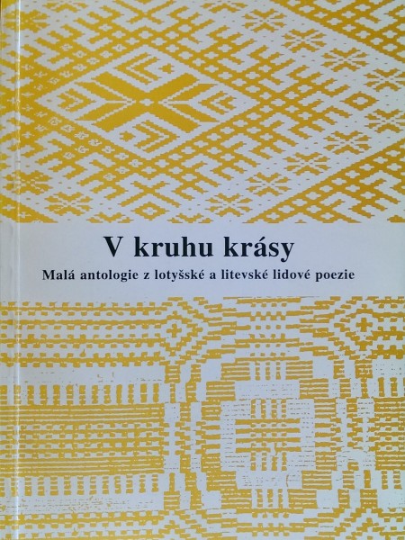 V kruhu krasy. Mala antologie z lotyšske a litevske lidove poezie