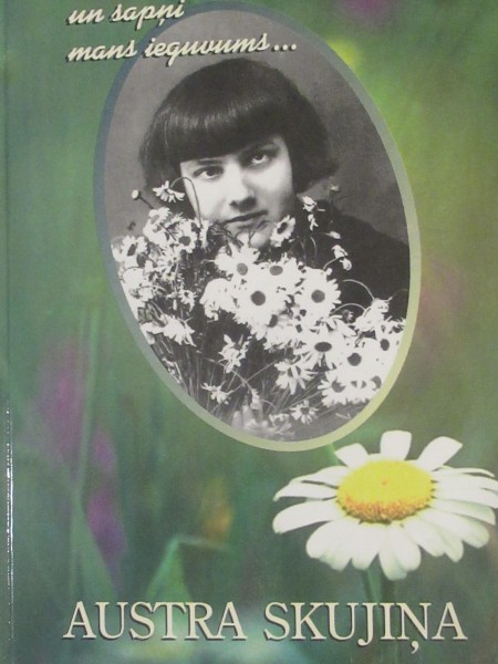 Austra Skujiņa...Tik skumjas un sapņi mans ieguvums...
