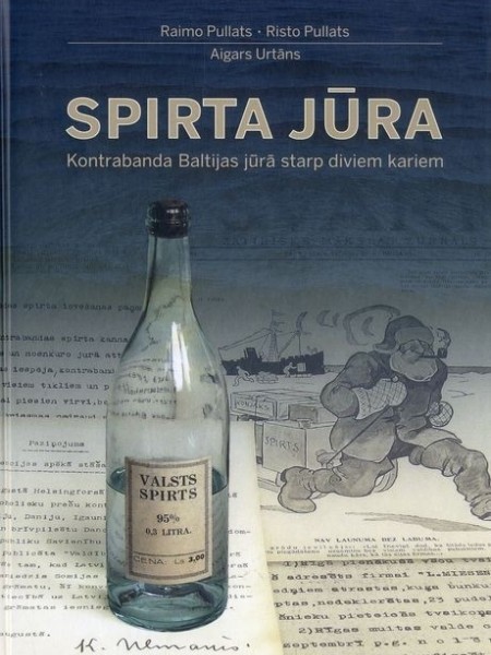 Spirta jūra. Kontrabanda Baltijas jūrā starp diviem kariem