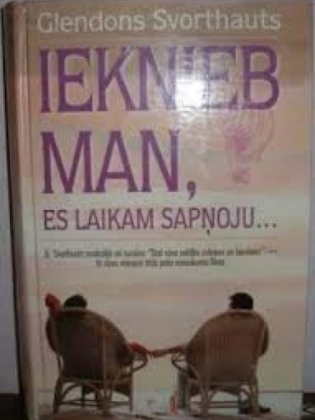 Ieknieb man, es laikam sapņoju...