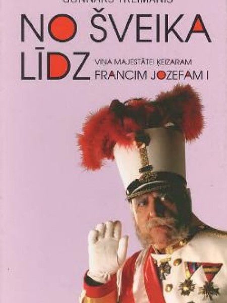 No Šveika līdz viņa Majestātei ķeizaram Francim Jozefam I 