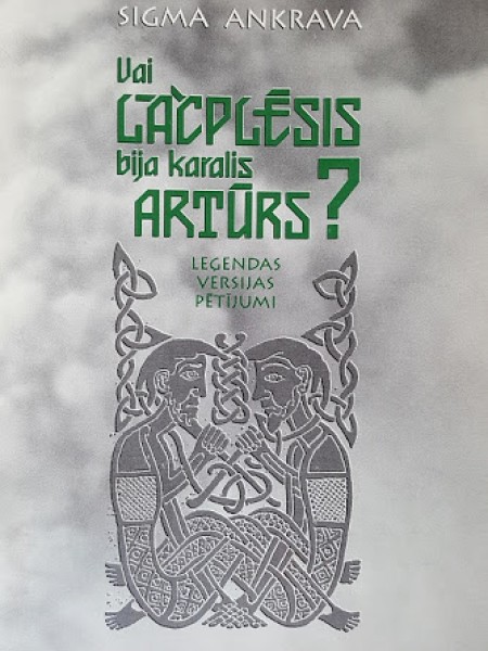 Vai Lāčplēsis bija karalis Artūrs? 