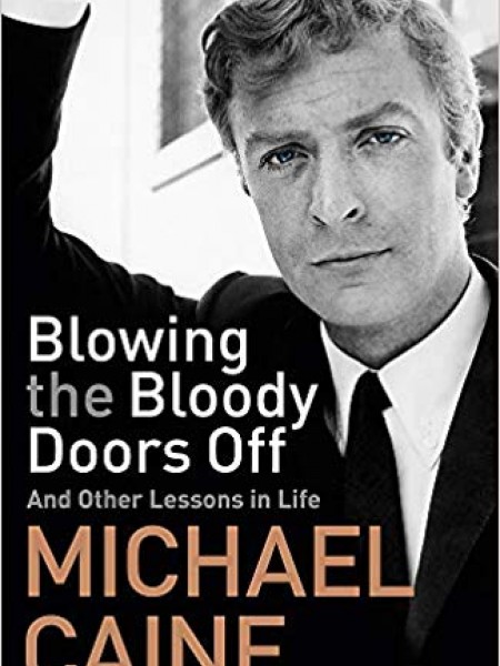 Blowing the Bloody Doors Off: And Other Lessons in Life 