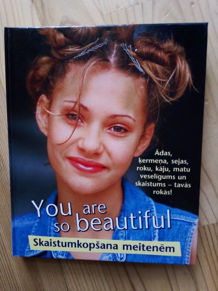 You are so beautiful. Skaistumkopšana meitenēm