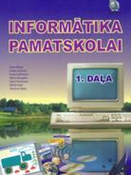 Informātika pamatskolai 1. daļa 