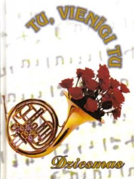 Tu, vienīgi Tu.Dziesmas.