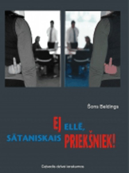Ej ellē, sātaniskais priekšniek!